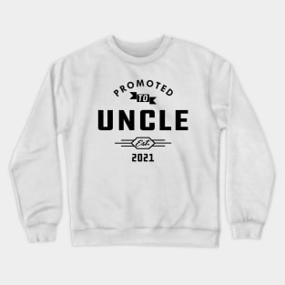 New Uncle - Promoted to uncle est. 2021 Crewneck Sweatshirt